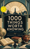 1000 things worth knowing (annotated)